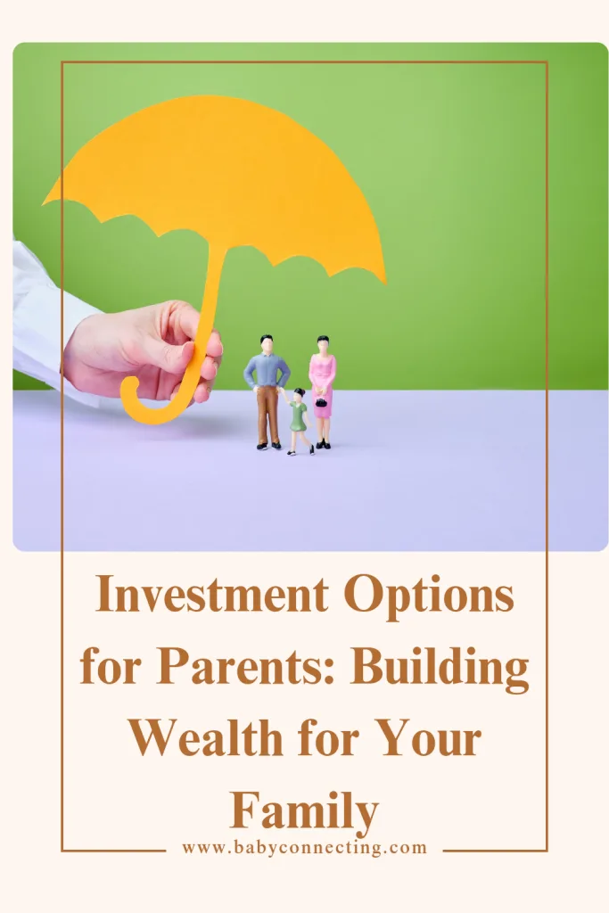 Investment Options for Parents: Building Wealth for Your Family