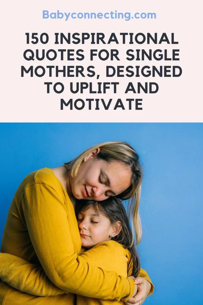 150 inspirational quotes for single mothers, designed to uplift and motivate