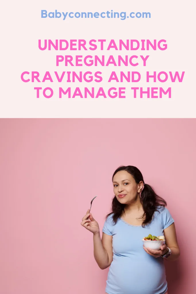 Understanding Pregnancy Cravings and How to Manage Them